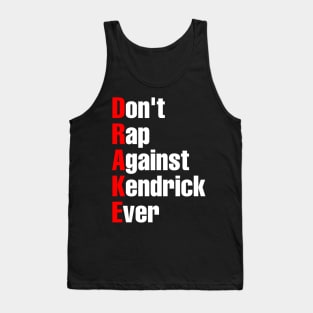 Don’t. Rap. Against. Kendrick. Ever Tank Top